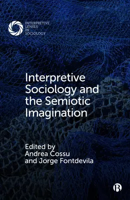 Interpretative Soziologie und die semiotische Imagination - Interpretive Sociology and the Semiotic Imagination