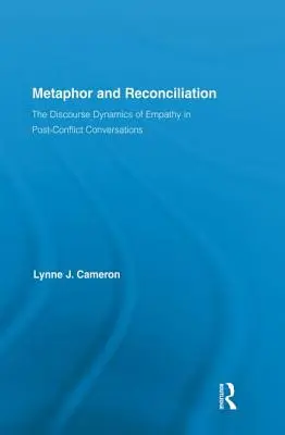 Metapher und Versöhnung: Die Diskursdynamik der Empathie in Gesprächen nach Konflikten - Metaphor and Reconciliation: The Discourse Dynamics of Empathy in Post-Conflict Conversations