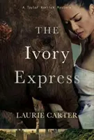 Ivory Express - Taylor Kerrick Krimis Buch 1 - Ivory Express - Taylor Kerrick Mysteries Book 1
