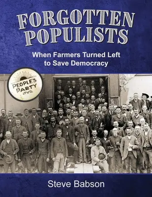 Vergessene Populisten: Als Landwirte sich nach links wandten, um die Demokratie zu retten - Forgotten Populists: When Farmers Turned Left to Save Democracy