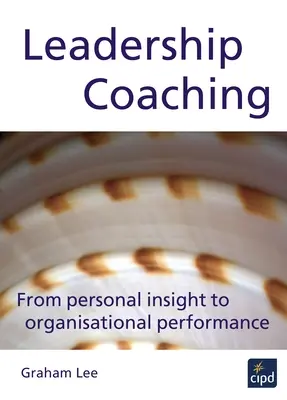 Coaching von Führungskräften: Von der persönlichen Einsicht zur organisatorischen Leistung - Leadership Coaching: From Personal Insight to Organisational Performance
