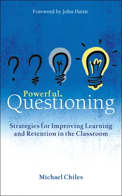 Kraftvolle Fragen: Strategien zur Verbesserung von Lernen und Behalten im Klassenzimmer - Powerful Questioning: Strategies for Improving Learning and Retention in the Classroom