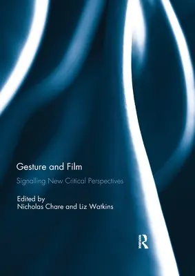 Geste und Film: Neue kritische Perspektiven signalisieren - Gesture and Film: Signalling New Critical Perspectives