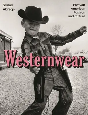 Westliche Kleidung: Amerikanische Nachkriegsmode und -kultur - Westernwear: Postwar American Fashion and Culture