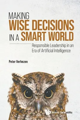 Kluge Entscheidungen in einer intelligenten Welt treffen: Verantwortungsvolle Führung im Zeitalter der künstlichen Intelligenz (Studienausgabe) - Making Wise Decisions in a Smart World: Responsible Leadership in an Era of Artificial Intelligence (Student Edition)