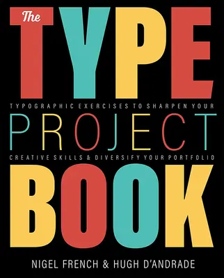 Das Type Project Book: Typografische Projekte, um Ihre kreativen Fähigkeiten zu schärfen und Ihr Portfolio zu erweitern - The Type Project Book: Typographic Projects to Sharpen Your Creative Skills & Diversify Your Portfolio