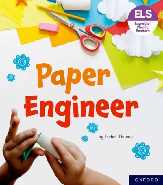 Essential Letters and Sounds: Essentielle phonische Leser: Oxford Reading Level 6: Papieringenieur - Essential Letters and Sounds: Essential Phonic Readers: Oxford Reading Level 6: Paper Engineer