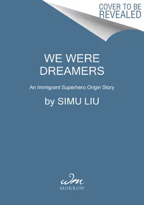 Wir waren Träumer: Die Herkunftsgeschichte eines Superhelden mit Migrationshintergrund - We Were Dreamers: An Immigrant Superhero Origin Story