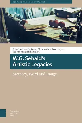 W.G. Sebalds künstlerisches Vermächtnis: Erinnerung, Wort und Bild - W.G. Sebald's Artistic Legacies: Memory, Word and Image