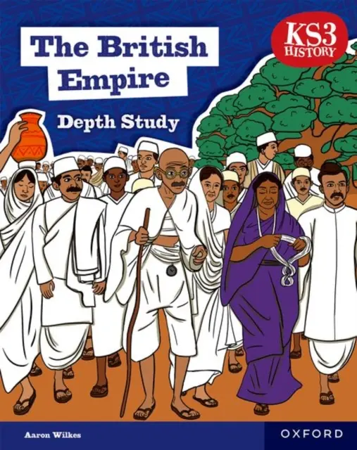 KS3 History Depth Study: The British Empire Student Book Zweite Ausgabe - KS3 History Depth Study: The British Empire Student Book Second Edition
