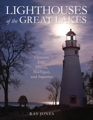 Leuchttürme der Großen Seen: Ontario, Erie, Huron, Michigan und Superior - Lighthouses of the Great Lakes: Ontario, Erie, Huron, Michigan, and Superior