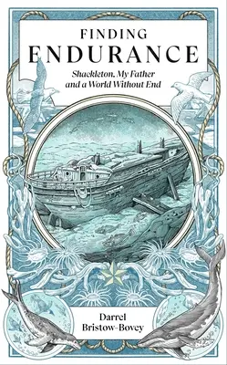 Die Suche nach der Endurance: Shackleton, mein Vater und eine Welt ohne Ende - Finding Endurance: Shackleton, My Father and a World Without End