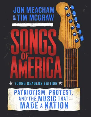 Songs of America: Ausgabe für junge Leser: Patriotismus, Protest und die Musik, die eine Nation formte - Songs of America: Young Reader's Edition: Patriotism, Protest, and the Music That Made a Nation