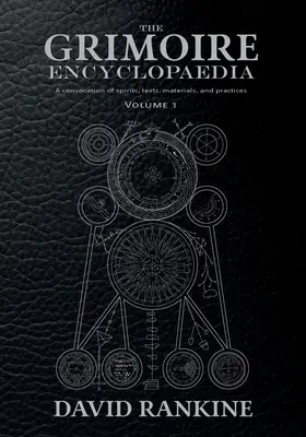 Die Grimoire Enzyklopädie: Band 1: Eine Zusammenkunft von Geistern, Texten, Materialien und Praktiken - The Grimoire Encyclopaedia: Volume 1: A convocation of spirits, texts, materials, and practices