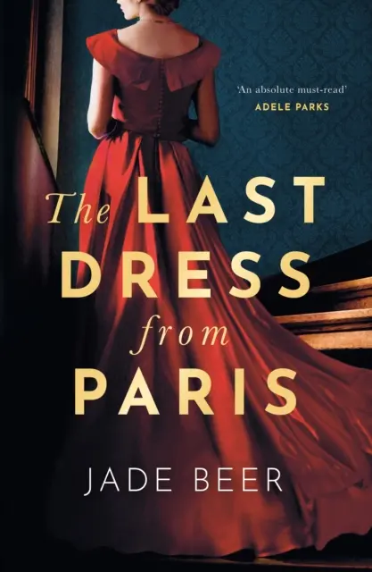 Das letzte Kleid aus Paris - Die glamouröse, romantische Dual-Timeline-Lektüre des Jahres 2023 - Last Dress from Paris - The glamorous, romantic dual-timeline read of 2023