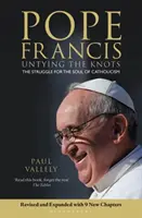 Papst Franziskus - Die Knoten lösen: Der Kampf um die Seele des Katholizismus - Überarbeitete und aktualisierte Ausgabe - Pope Francis - Untying the Knots: The Struggle for the Soul of Catholicism - Revised and Updated Edition