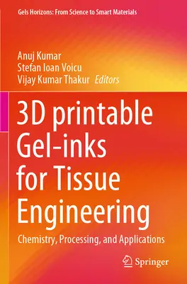 3D-druckbare Gel-Tinten für das Tissue Engineering: Chemie, Verarbeitung und Anwendungen - 3D Printable Gel-Inks for Tissue Engineering: Chemistry, Processing, and Applications