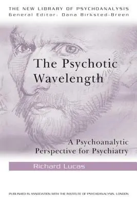 Die psychotische Wellenlänge: Eine psychoanalytische Perspektive für die Psychiatrie - The Psychotic Wavelength: A Psychoanalytic Perspective for Psychiatry