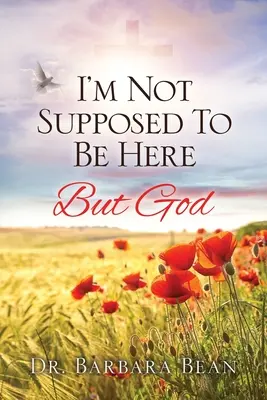 Ich sollte eigentlich nicht hier sein: Aber Gott - I'm Not Supposed To Be Here: But God