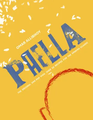 Paella: Das Original-Gericht aus einer Pfanne: Über 50 Rezepte für den spanischen Klassiker - Paella: The Original One-Pan Dish: Over 50 Recipes for the Spanish Classic