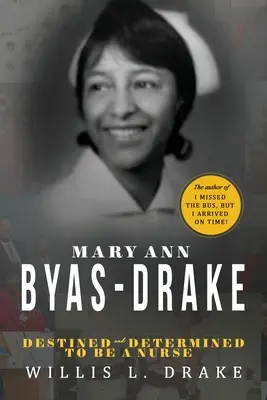 Mary Ann Byas-Drake: Bestimmt und entschlossen, Krankenschwester zu werden - Mary Ann Byas-Drake: Destined and Determined To Be A Nurse