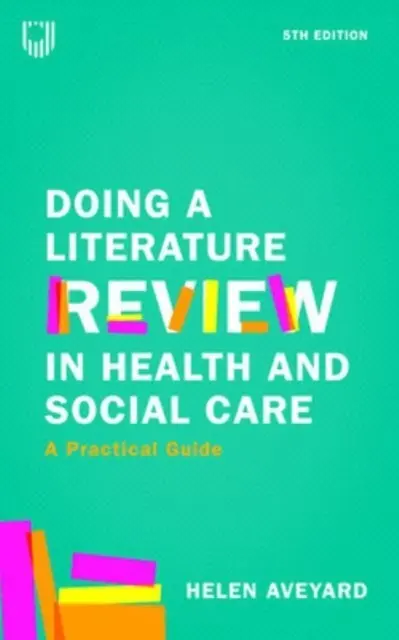 Doing a Literature Review in Health and Social Care: Ein praktischer Leitfaden 5e - Doing a Literature Review in Health and Social Care: A Practical Guide 5e