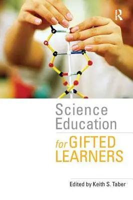 Naturwissenschaftliche Bildung für begabte Lernende - Science Education for Gifted Learners
