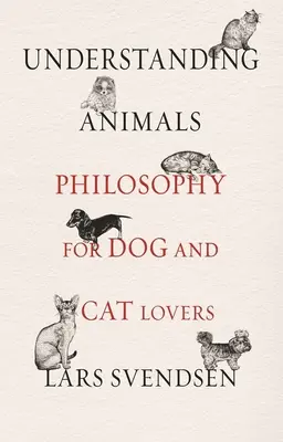 Tiere verstehen: Philosophie für Hunde- und Katzenliebhaber - Understanding Animals: Philosophy for Dog and Cat Lovers