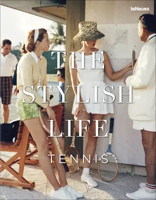 Das stilvolle Leben: Tennis - The Stylish Life: Tennis