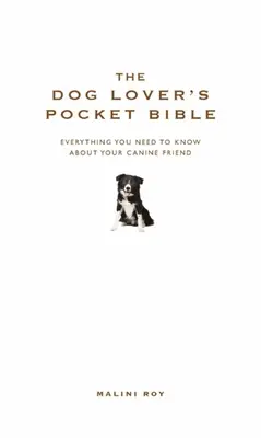 Die Taschenbibel für Hundeliebhaber: Alles, was Sie über Ihren vierbeinigen Freund wissen müssen - The Dog Lover's Pocket Bible: Everything You Need to Know about Your Canine Friend