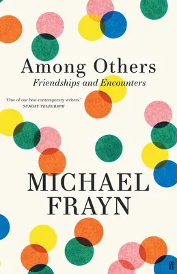 Unter anderen: Freundschaften und Begegnungen - Among Others: Friendships and Encounters