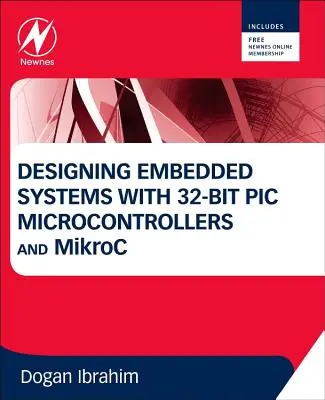 Entwurf von eingebetteten Systemen mit 32-Bit PIC-Mikrocontrollern und Mikroc - Designing Embedded Systems with 32-Bit PIC Microcontrollers and Mikroc