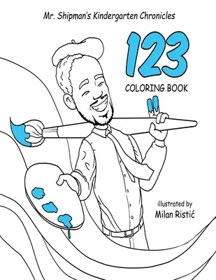 Mr. Shipman's Kindergarten Chronicles 123 Malbuch - Mr. Shipman's Kindergarten Chronicles 123 Coloring Book