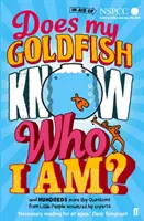 Weiß mein Goldfisch, wer ich bin? - und Hunderte weiterer großer Fragen von kleinen Leuten, beantwortet von Experten - Does My Goldfish Know Who I Am? - and hundreds more Big Questions from Little People answered by experts