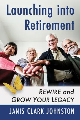 Den Ruhestand umgestalten: Ihr Erbe neu ausrichten und vermehren - Transforming Retirement: Rewire and Grow Your Legacy