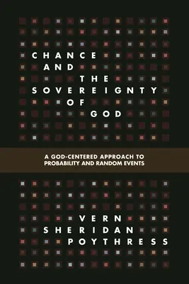 Der Zufall und die Souveränität Gottes: Ein gottzentrierter Ansatz zur Wahrscheinlichkeit und zu zufälligen Ereignissen - Chance and the Sovereignty of God: A God-Centered Approach to Probability and Random Events