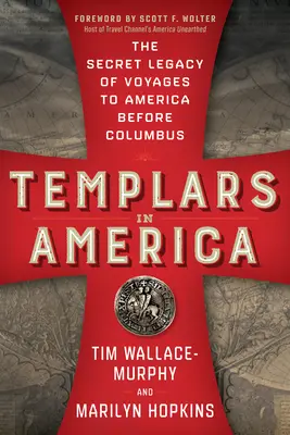 Die Templer in Amerika: Das geheime Erbe der Reisen nach Amerika vor Kolumbus - Templars in America: The Secret Legacy of Voyages to America Before Columbus