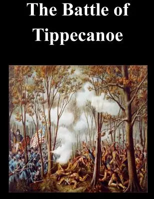 Die Schlacht von Tippecanoe - The Battle of Tippecanoe