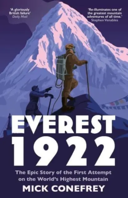 Everest 1922 - Die epische Geschichte des ersten Besteigungsversuchs des höchsten Berges der Welt (Conefrey Mick (Autor)) - Everest 1922 - The Epic Story of the First Attempt on the World's Highest Mountain (Conefrey Mick (author))