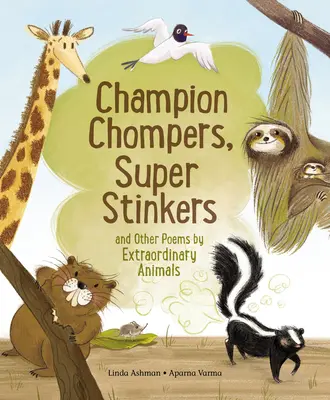 Champion Chompers, Super Stinkers and Other Poems by Extraordinary Animals