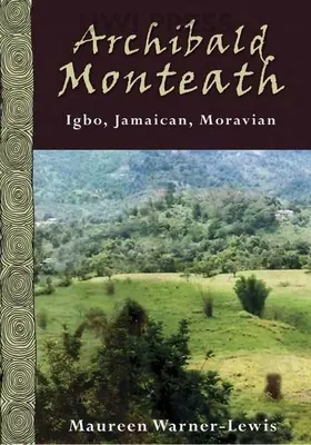 Archibald Monteath: Igbo, Jamaikaner, Moravianer - Archibald Monteath: Igbo, Jamaican, Moravian