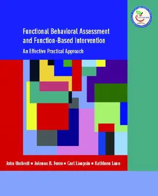Funktionale Verhaltensbeurteilung und funktionsbasierte Intervention - ein wirksamer, praktischer Ansatz - Functional Behavioral Assessment and Function-Based Intervention - An Effective, Practical Approach