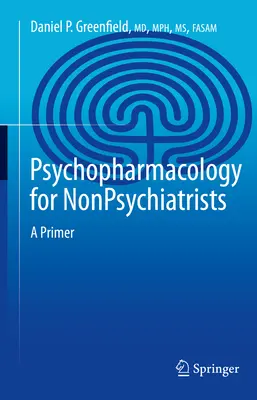 Psychopharmakologie für Nicht-Psychiater: Eine Fibel - Psychopharmacology for Nonpsychiatrists: A Primer