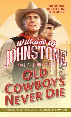 Alte Cowboys sterben nie: Ein spannender Westernroman an der amerikanischen Grenze - Old Cowboys Never Die: An Exciting Western Novel of the American Frontier