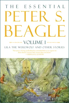 The Essential Peter S. Beagle, Band 1: Lila der Werwolf und andere Geschichten - The Essential Peter S. Beagle, Volume 1: Lila the Werewolf and Other Stories