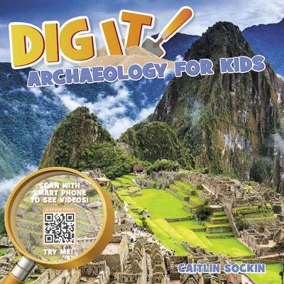 Ausgraben! Archäologie für Kinder - Dig It!: Archaeology for Kids