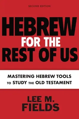 Hebräisch für den Rest von uns, zweite Auflage: Hebräische Hilfsmittel zum Studium des Alten Testaments verwenden - Hebrew for the Rest of Us, Second Edition: Using Hebrew Tools to Study the Old Testament