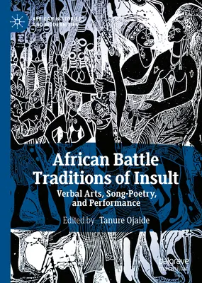 Afrikanische Kampftraditionen der Beleidigung: Verbale Künste, Song-Poesie und Performance - African Battle Traditions of Insult: Verbal Arts, Song-Poetry, and Performance