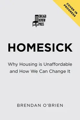 Heimweh: Warum Wohnen unerschwinglich ist und wie wir es ändern können - Homesick: Why Housing Is Unaffordable and How We Can Change It