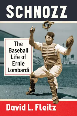 Schnozz: Das Baseball-Leben von Ernie Lombardi - Schnozz: The Baseball Life of Ernie Lombardi